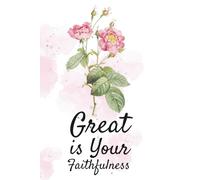 Great Is Your Faithfulness - Christian Notebook with Pink Floral Cover | Scripture Journal for Women & Teen Girls | 6x9 Lined Notebook for Notes, Work, or Prayer