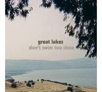 GREAT LAKES - DON'T SWIM TOO CLOSE