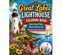 Great Lakes Lighthouse Coloring Book: Scenic Coastal Views, Historic Beacons and Relaxing Coloring Adventures: Discover Beautiful Shorelines, Historic ... Lakes Landscapes Through Creative Coloring