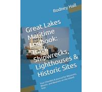 Great Lakes Maritime Logbook: Track Shipwrecks, Lighthouses & Historic Sites: Your Checklist & Journal for Museums, Wrecks, and Beacons on the Inland Seas