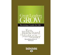 Great Leaders Grow: Becoming a Leader for Life