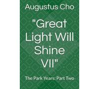 "Great Light Will Shine VII": The Park Years: Part Two