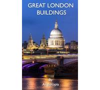 Great London Buildings: Your Guide to London's 101 Most Important Buildings