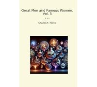 Great Men and Famous Women. Vol. 5