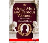 Great Men and Famous Women: Vol. I