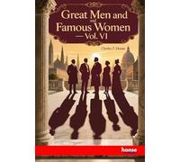 Great Men and Famous Women: Vol. VI