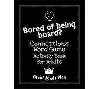 Great Minds Play Bored of Being Board? (Tascabile) Brain Games for Grownups
