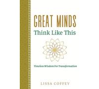 Great Minds Think Like This: Timeless Wisdom for Transformation