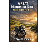 Great Motorbike Rides Across Britain for Bikers: Adventurous Touring Routes Featuring Scenic Roads, Iconic Landscapes, Rider Friendly Stops, and Practical Planning for Unforgettable Journeys