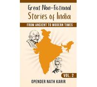 Great Non-fictional Stories of India: From Ancient to Modern Times (Volume 2)