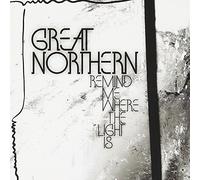 Great Northern - Remind Me Where the Light Is