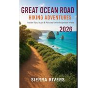 GREAT OCEAN ROAD HIKING ADVENTURES 2026: Insider Tips, Maps & Pictures for Unforgettable Trails