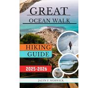 GREAT OCEAN WALK, AUSTRALIA HIKING GUIDE 2025-2026: 45