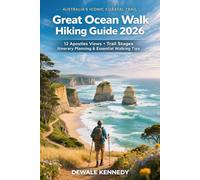 GREAT OCEAN WALK HIKING GUIDE 2026: Australia’s Iconic Coastal Trail, 12 Apostles Views, Trail Stages, Itinerary Planning & Essential Walking Tips