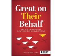 Great On Their Behalf: Why School Boards Fail, How Yours Can Become (Tascabile)