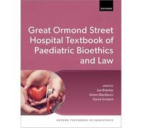Great Ormond Street Hospital Textbook of Paediatric Bioethics and Law