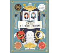 Great Philosophers: Discover History's Most Influential Thinkers, Their Ideas, Major Works, and Lasting Impact on the Modern World