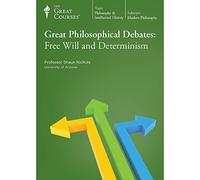 Great Philosophical Debates: Free Will and Determinism (The Great Courses)