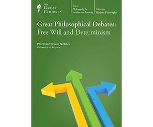 Great Philosophical Debates: Free Will and Determinism (The Great Courses)