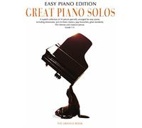 Great Piano Solos: The Orange Book - Easy Piano Edition: A Superb Collection of 33 Well-Known Music for Piano