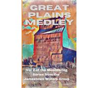 Great Plains Medley: Vol. 2 of the Meandering Series from the Jamestown Writers Group