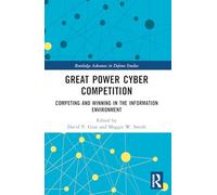 Great Power Cyber Competition: Competing and Winning in the Information Environment