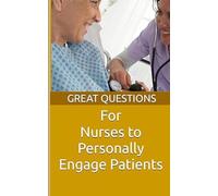 Great Questions For Nurses To Personally Engage Patients: 3