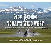Great Ranches of Today's Wild West: A Horseman's Photographic Journey Across the American West [Lingua Inglese]