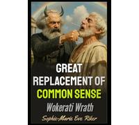 Great Replacement of Common Sense: Wokerati Wrath