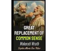 Great Replacement of Common Sense: Wokerati Wrath