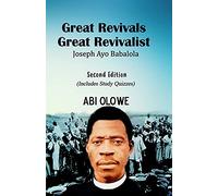 Great Revivals, Great Revivalist: Joseph Ayo Babalola