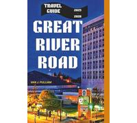 Great River Road Travel Guide 2025-2026: A Scenic Journey Through America's History, Culture, and Natural Beauty