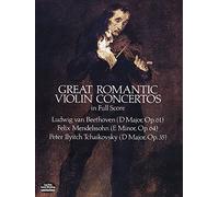 Great Romantic Violin Concertos in Full Score [Lingua inglese]: Beethoven, Mendelssohn, Tchaikovsky