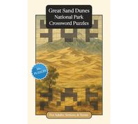 Great Sand Dunes National Park Crossword Puzzles: Crossword Puzzles with Easy to Read Print about Great Sand Dunes National Park, Nature, Wildlife and ... Gift for Vacations, Holidays and Relaxation
