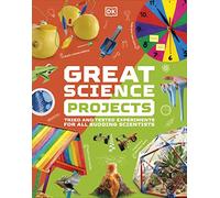 Great Science Projects: Tried and Tested Experiments for All Budding Scientists