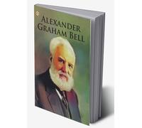 Great Scientists of the World : Alexander Graham Bell