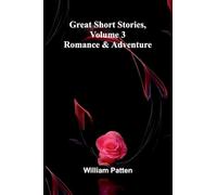 Great short stories, Volume 3: Romance & Adventure