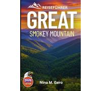 GREAT SMOKY MOUNTAIN REISEFÜHRER 2026: Eine immersive Reise durch Natur und Kulturerbe