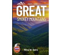 GREAT SMOKY MOUNTAIN TRAVEL GUIDE 2026: An Immersive Journey Through Nature and Heritage