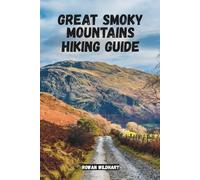 GREAT SMOKY MOUNTAINS HIKING GUIDE: Secrets, Trails & Waterfalls for Unforgettable Adventures - Updated in 2025-2026 Edition.