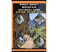 GREAT SMOKY MOUNTAINS NATIONAL PARK HIKING GUIDE 2025