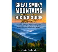 Great Smoky Mountains National Park Hiking Guide 2026-2027: Trail Maps, Mountain Views, Waterfall Trails, Scenic Drives, Family Walks & Outdoor Adventures from Gatlinburg to Cherokee: 42
