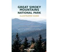 Great Smoky Mountains National Park Illustrated Guide: A Practical Guide to Scenic Drives, Hiking Trails, Waterfalls, Biking, Camping, and Trip Planning