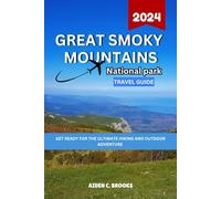 GREAT SMOKY MOUNTAINS NATIONAL PARK TRAVEL GUIDE 2024: Get Ready For The Ultimate Hiking And Outdoor Adventure