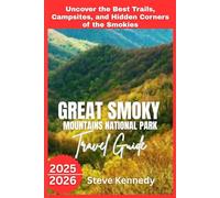 Great Smoky Mountains National Park Travel Guide 2025/2026: Uncover the Best Trails, Campsites, and Hidden Corners of the Smokies
