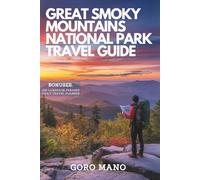 GREAT SMOKY MOUNTAINS NATIONAL PARK TRAVEL GUIDE: Hikes, Camping, and Insider Secrets