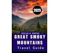Great Smoky Mountains TRAVEL GUIDE 2025: Hidden Gems, Local Flavor & Wild Encounters in the Great SmokieS”