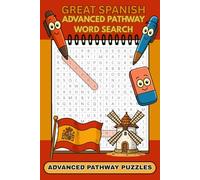 Great Spanish Challenging Advanced Pathways Word Search Book: Testing puzzles about Spain, easy-to-read format perfect gift for travelers, relaxing, ... Tricky and complex difficulty level.