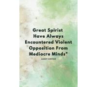 Great Spirits Have Always Encountered Violent Opposition From Mediocre Minds: Positive Affirmation & Thinking, Inspirational Journal - Notebook to ... For Work For Home & Office, Aesthetic,Gifts
