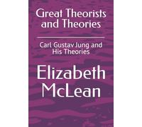 Great Theorists and Theories: Carl Gustav Jung and His Theories